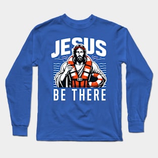 Jesus Be There Funny Christian Religious Rescuer Sarcastic Long Sleeve T-Shirt